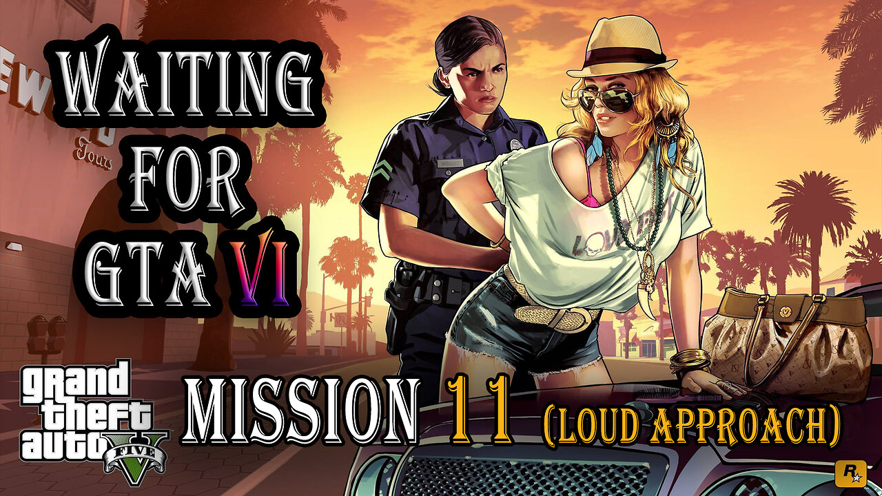 Waiting for GTA VI ➡️ GTA V Mission 11 "Casing The Jewel Store - LOUD APPROACH"