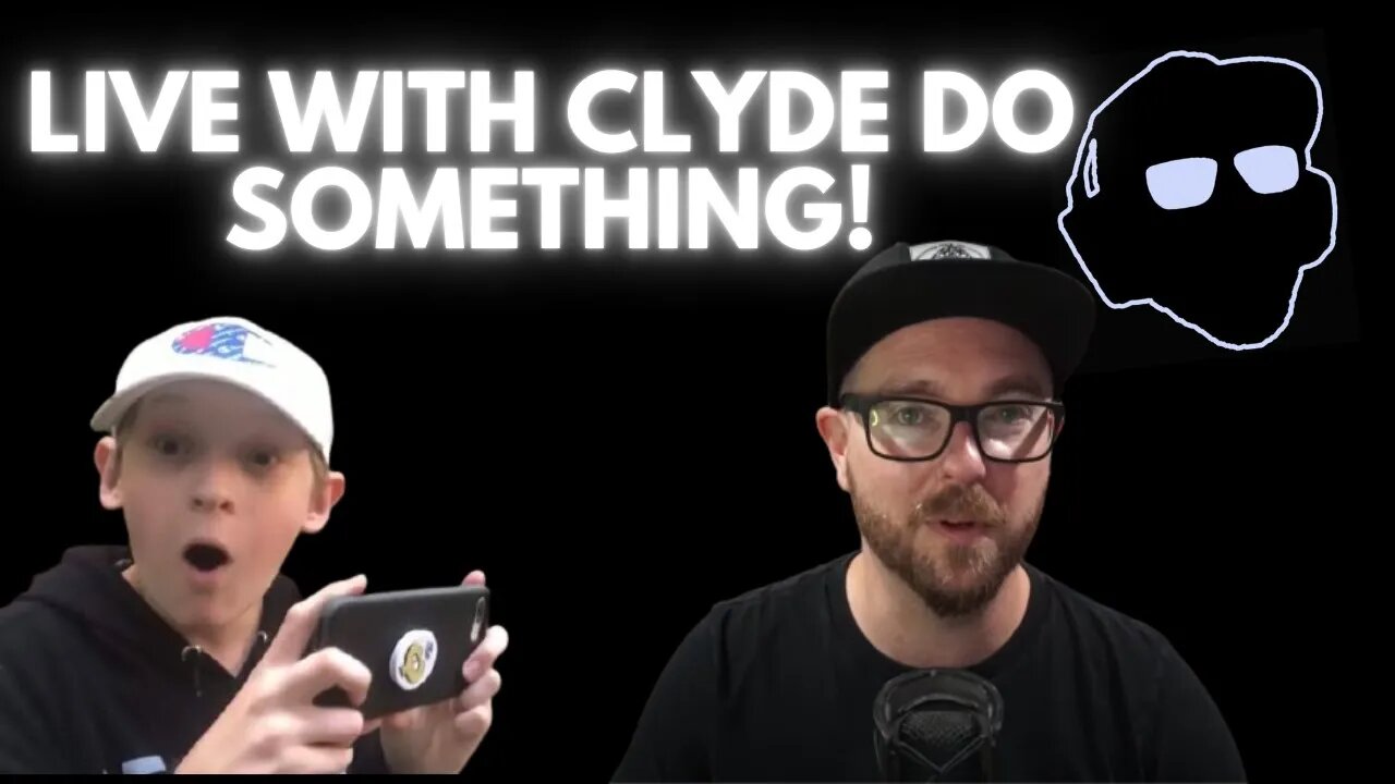 🔴LIVE With Clyde Do Something!!