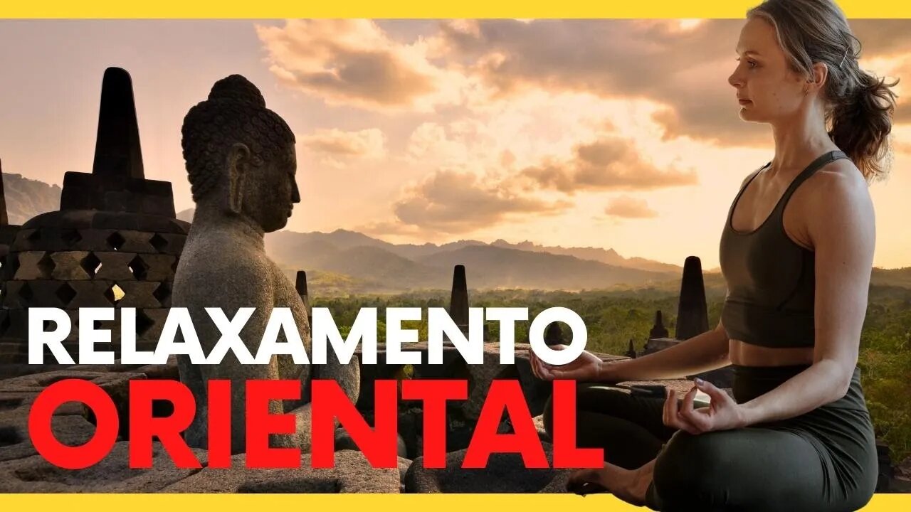 Relaxamento Oriental - Ioga que atrai boas vibrações - Elimina as más