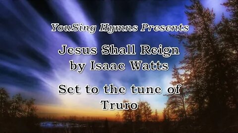 Jesus Shall Reign (Truro)