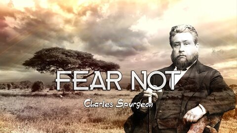 Fear Not by Charles Spurgeon