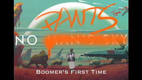 Boomer's First Time - No Man's Sky