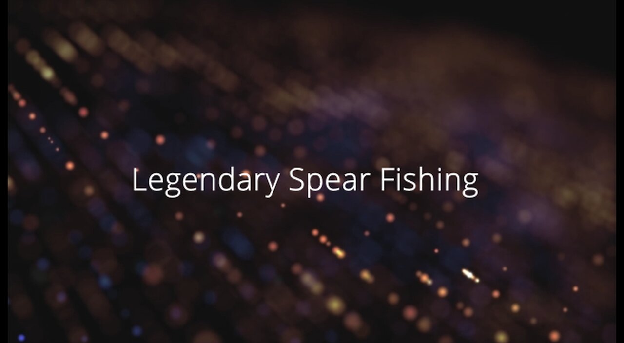 LEGENDARY SPEAR FISHING