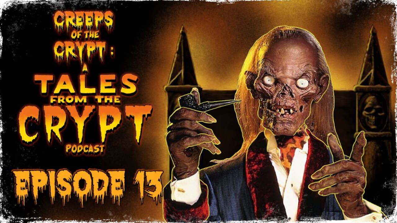 CREEPS OF THE CRYPT: A TALES FROM THE CRYPT PODCAST - EP. 13