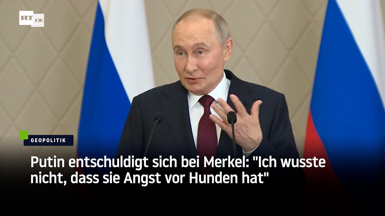 Putin entschuldigt sich bei Merkel: "Ich wusste nicht, dass sie Angst vor Hunden hat"