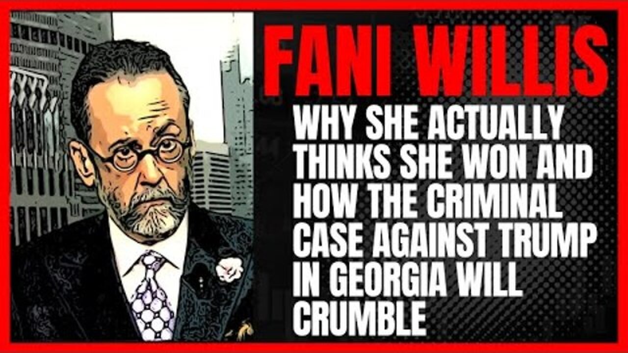 WHY FANI WILLIS ACTUALLY THINKS SHE WON AND HOW THE CRIMINAL CASE AGAINST TRUMP WILL CRUMBLE
