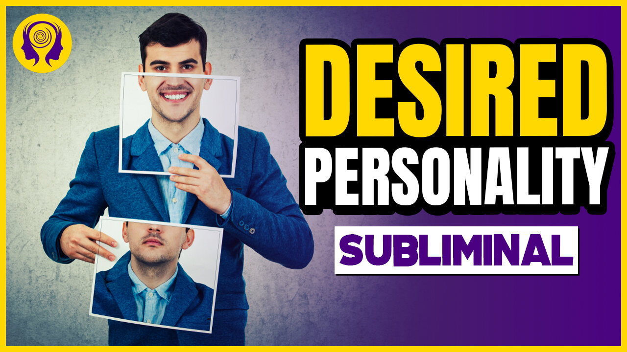 ★DESIRED PERSONALITY★ Develop Your Ideal Personality Traits! - SUBLIMINAL Visualization (Unisex) 🎧