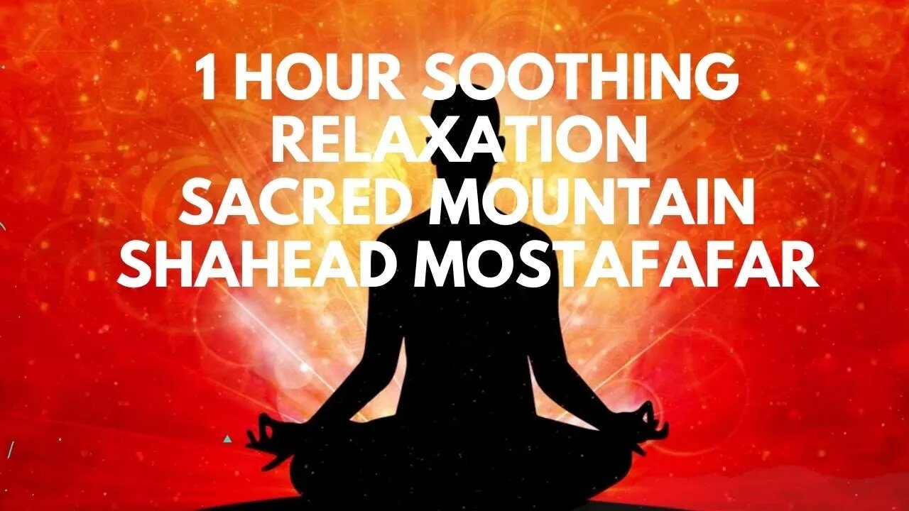#soothing relaxation |Sacred Mountain Shahead Mostafafar