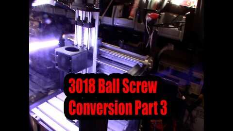 3018 CNC SFU1204 Ball Screw Conversion And X Z Carriage Uprade Part 3