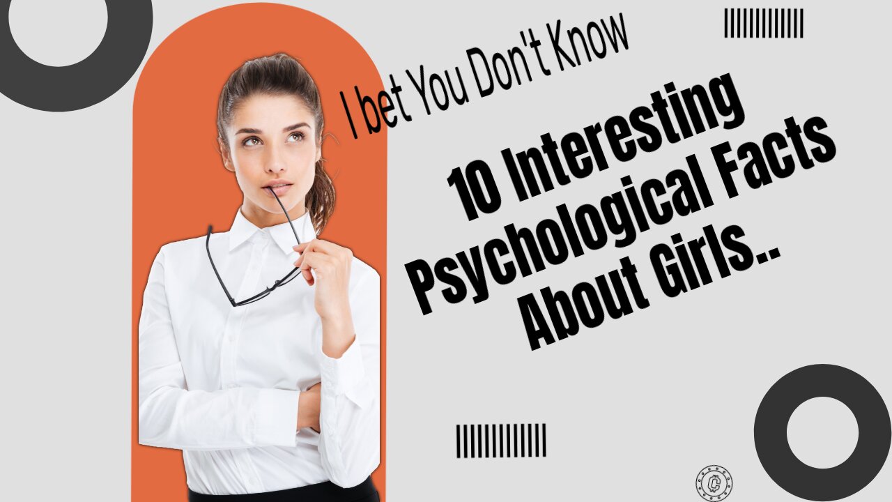 10 Interesting Psychological Facts about Girls..