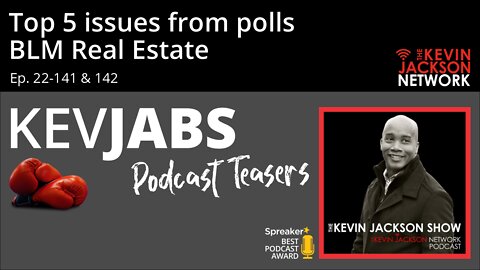 Top 5 Issues From Polls, BLM Real Estate - The Kevin Jackson Network KevJabs