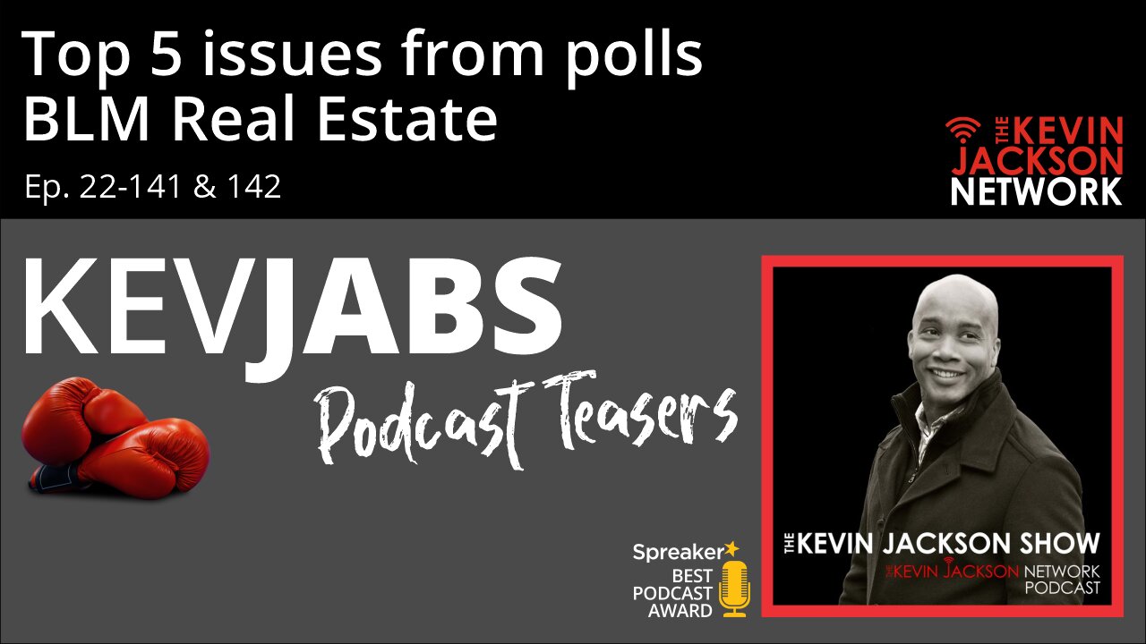 Top 5 Issues From Polls, BLM Real Estate - The Kevin Jackson Network KevJabs