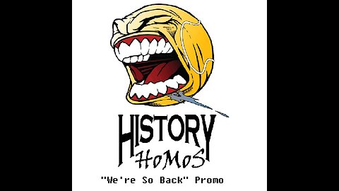 History Homos "We're So Back" Promo