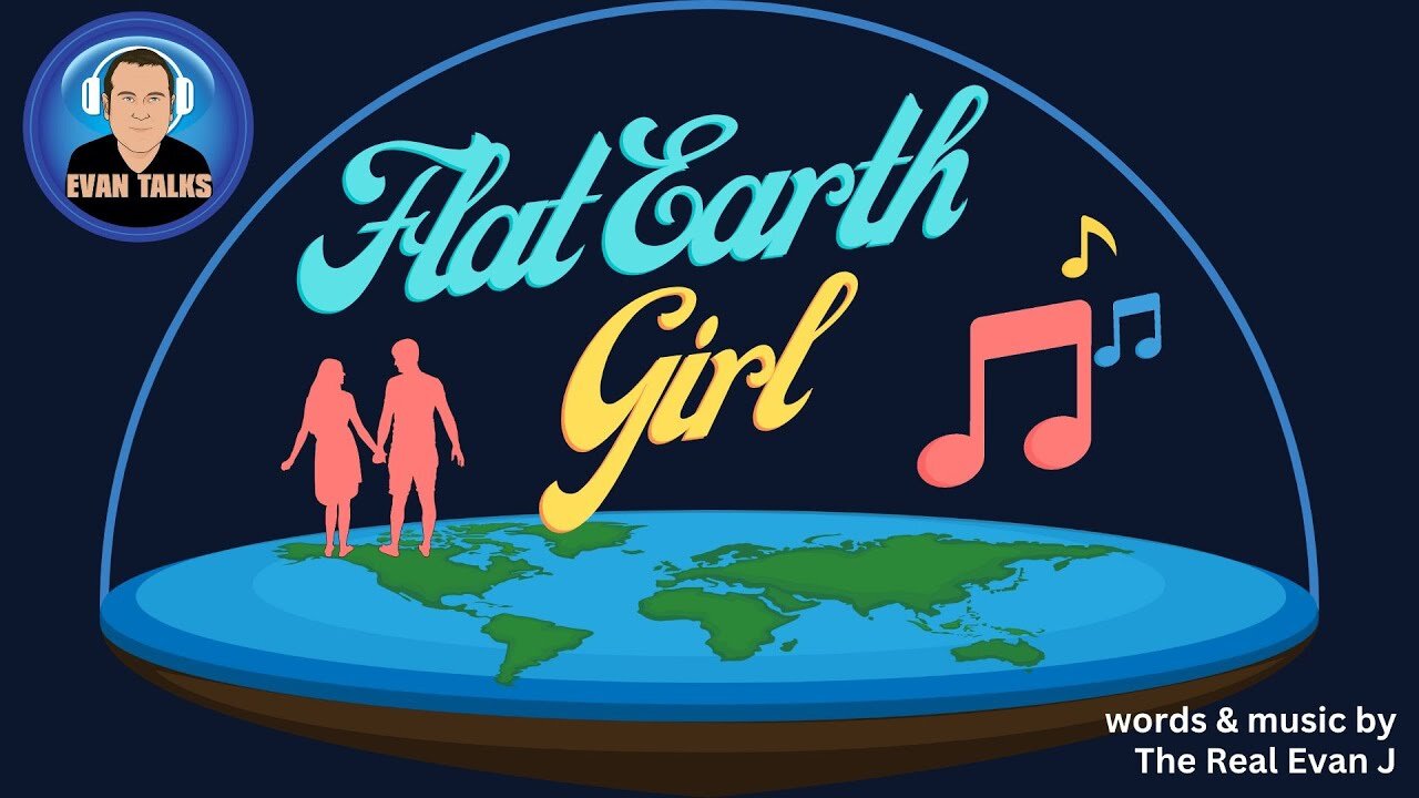 ♫ Flat Earth Girl song by Evan J ✅♫