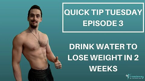 Drink water to lose weight in 2 weeks - Quick Tip Tuesday - Episode 3