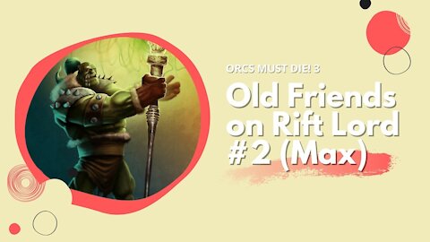 ORCS MUST DIE! 3 Old Friends on Rift Lord (Retired Max) #2: Great Room Solo