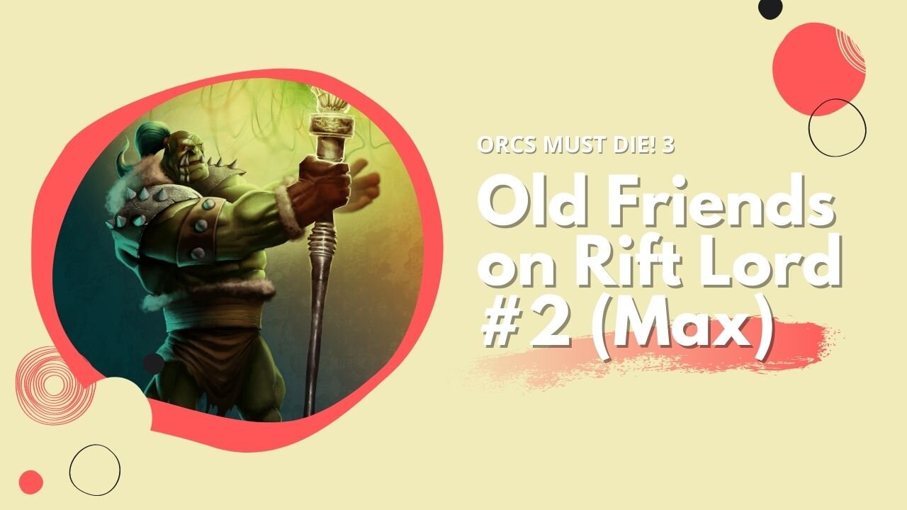 ORCS MUST DIE! 3 Old Friends on Rift Lord (Retired Max) #2: Great Room Solo