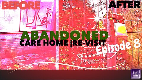 Abandoned Care Home |RE-VISIT,What Has Changed? |Episode 8