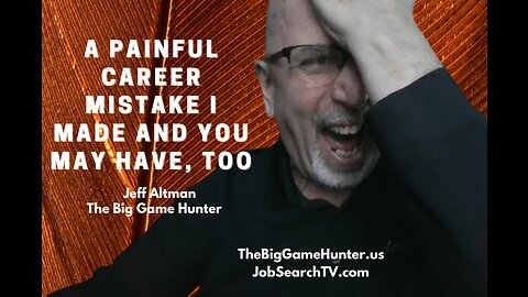 A Painful Career Mistake I Made and You May Have, Too | JobSearchTV.com