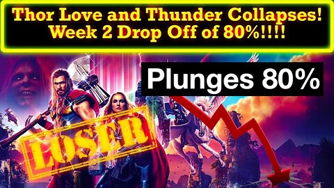 Thor Love and Thunder Week 2 Drop Off is a MASSIVE 80%! MCU On the Way To Irrelevancy!