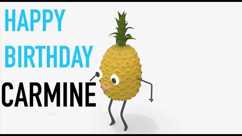 Happy Birthday CARMINE! - PINEAPPLE Birthday Song