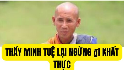 Tin Tổng Hợp 13/6/2024 Thầy Minh Tuệ Lại Ngừng ₫i Khất Thực