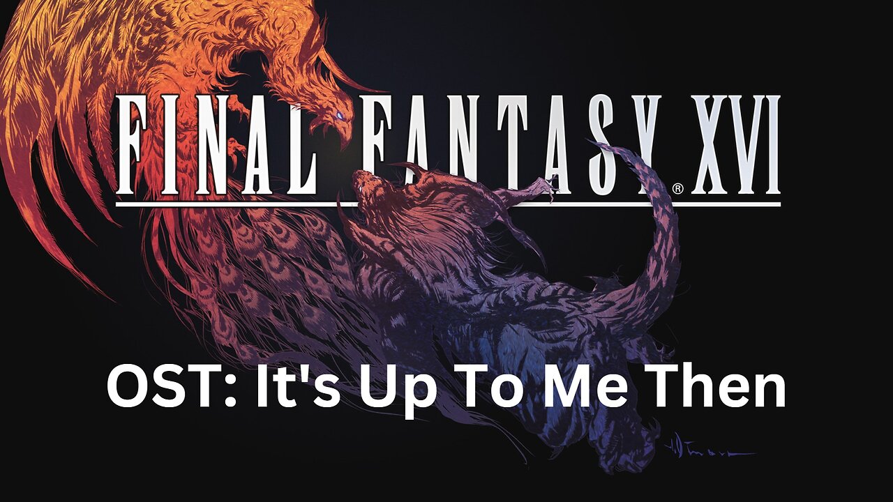 Final Fantasy 16 OST 139: It's Up To Me Then