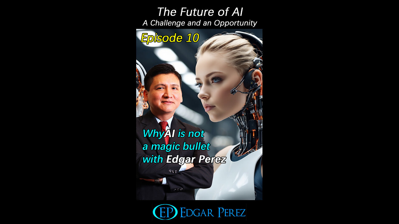 Future of #AI - Episode 10: Why AI is not a magic bullet?