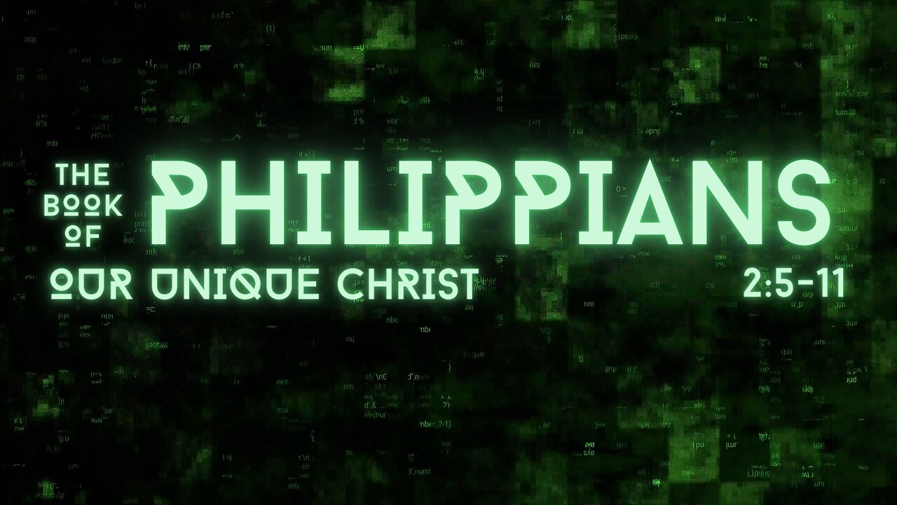 Our Unique Christ - Philippians 2:5-11