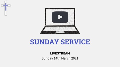 LIVESTREAM Sunday Service 14/03/21