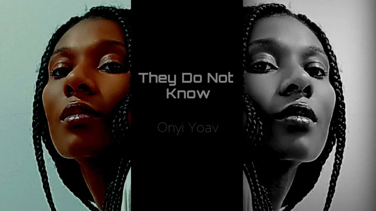 They do not know - Onyi Yoav