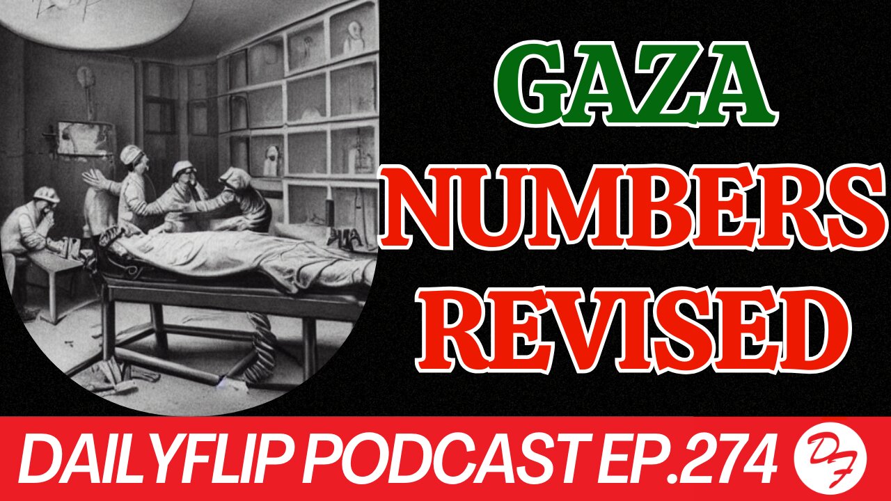 AP Adjusted Numbers Coming Out of Gaza - DailyFlip Podcast Ep.274 - 6/10/24