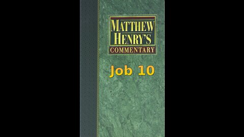 Matthew Henry's Commentary on the Whole Bible. Audio produced by Irv Risch. Job, Chapter 10