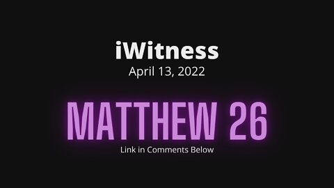 Matthew 26 Read & Discuss | 04/13/2022