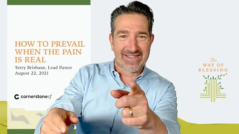 HOW TO PREVAIL WHEN THE PAIN IS REAL | CornerstoneSF Online Service