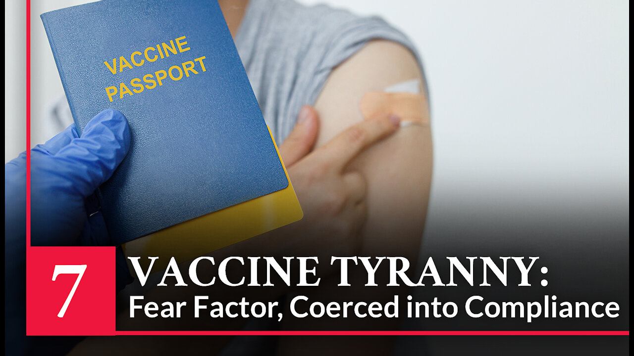 Vaccine Secrets: COVID CRISIS - Episode 7 – Vaccine Tyranny – Fear Factor, Coerced into Compliance