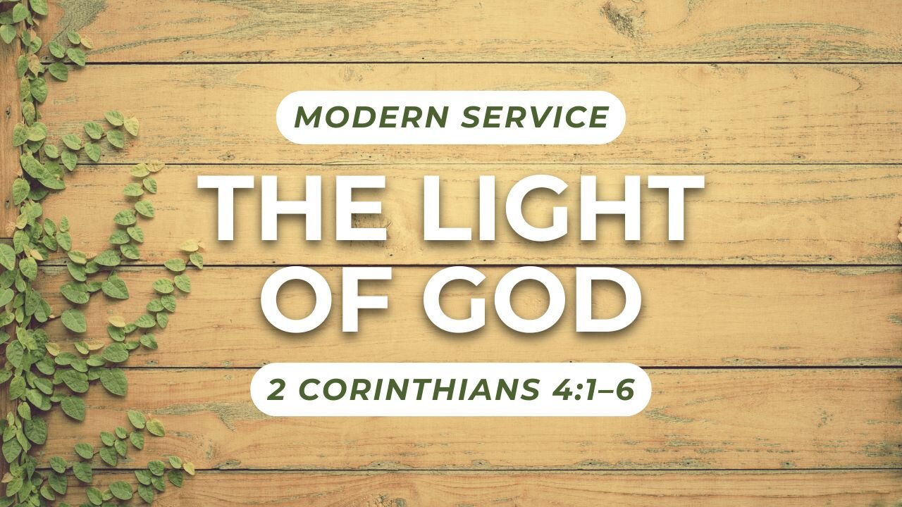 The Light of God — 2 Corinthians 4:1–6 (Modern Worship)