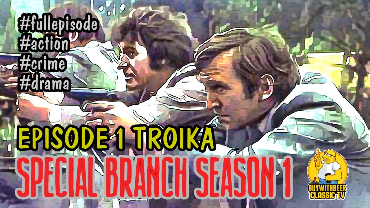 SPECIAL BRANCH | SEASON 1 EPISODE 1 TROIKA [ACTION CRIME DRAMA]