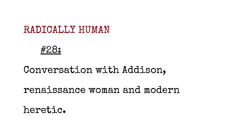 Radically Human Podcast #28: Addison on Technology, Illich, Class and the Loneliness of the City