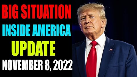 BIG SITUATION INSIDE AMERICA UPDATE OF TODAY'S NOVEMBER 8, 2022 - TRUMP NEWS