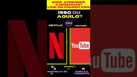 E AGORA ? NETFLIX OU YOUTUBE ? O QUE VOCÊ PREFERE ? ISSO OU AQUILO? #quiz #issoouaquilo #game #jogos