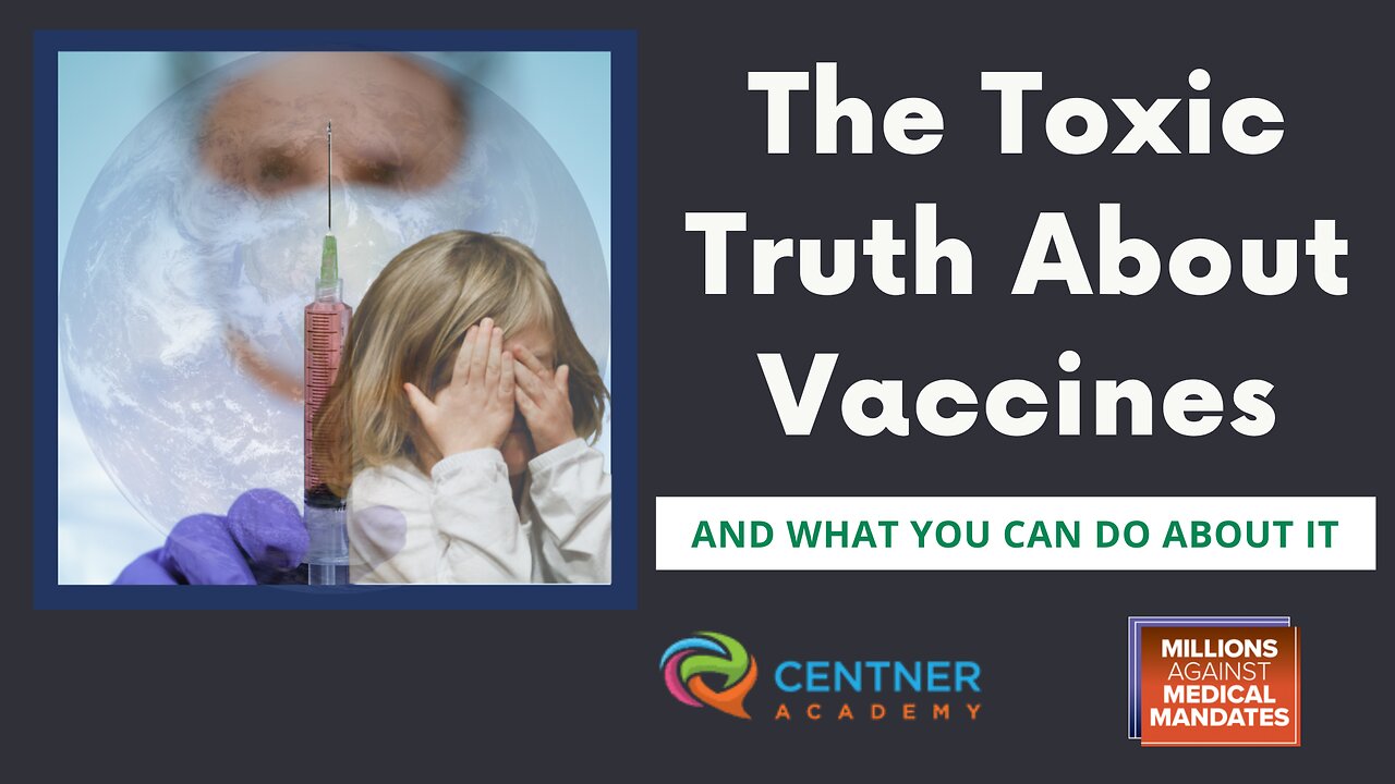 The Toxic Truth About Vaccines