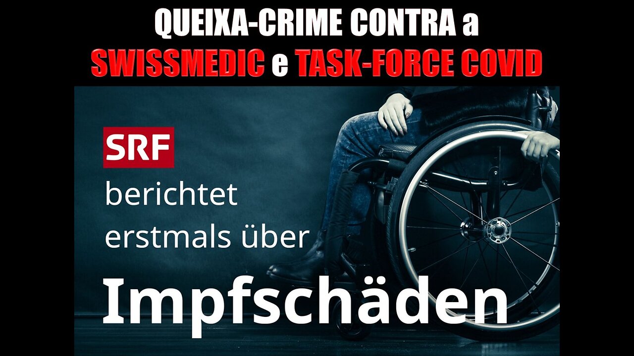 QUEIXA-CRIME CONTRA A SWISSMEDIC E TASK-FORCE COVID