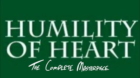 Humility of Heart (The Complete Masterpiece)