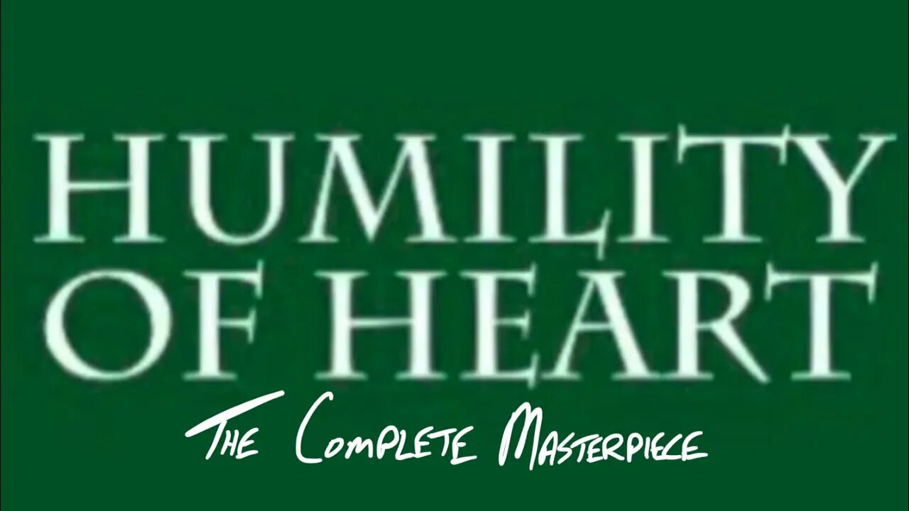 Humility of Heart (The Complete Masterpiece)