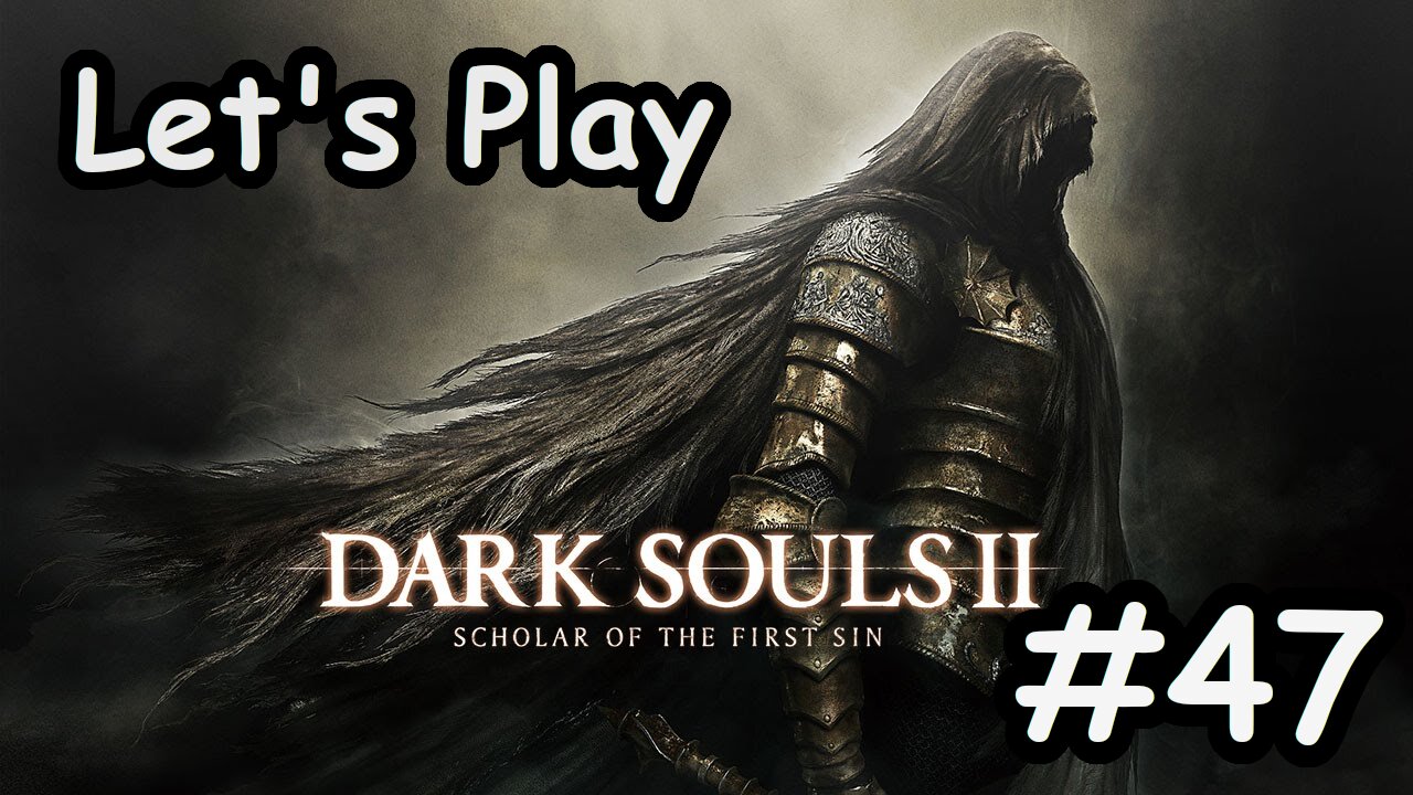 [Blind] Let's Play Dark Souls 2 - Part 47