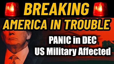 PANIC in DEC! US Military Affected - America in Trouble