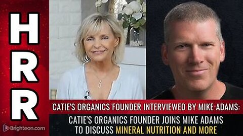 Catie's Organics founder joins Mike Adams to discuss mineral nutrition and more