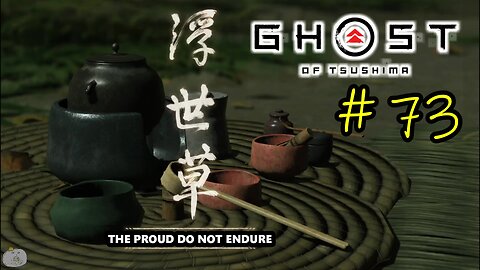 #73 THE PROUD DO NOT ENDURE Ghost of Tsushima