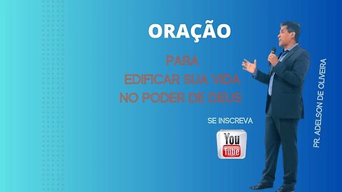 Oração no poder de Deus - 6 - Pr. Adelson de Oliveira-M.C.R